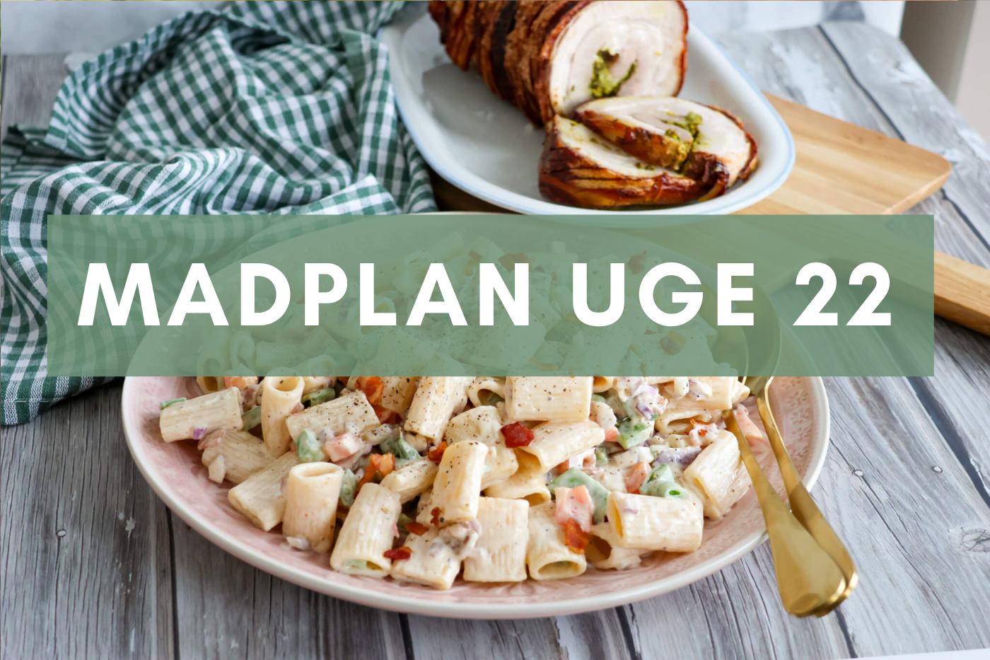 Madplan uge 22 Madplan uge 22